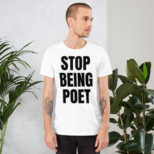 Load image into Gallery viewer, STOP BEING POET Unisex T-Shirt
