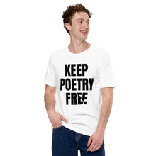 Load image into Gallery viewer, KEEP POETRY FREE Unisex T-Shirt
