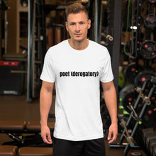 Load image into Gallery viewer, poet (derogatory) Unisex T-Shirt
